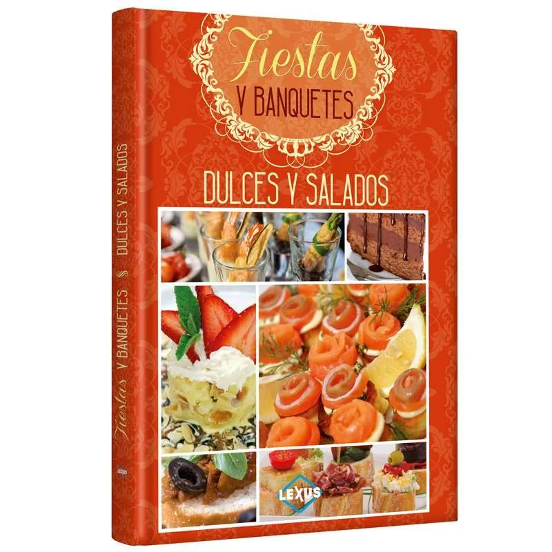 Fiestas Y Banquetes Dulces Y Salados 1 Tomo