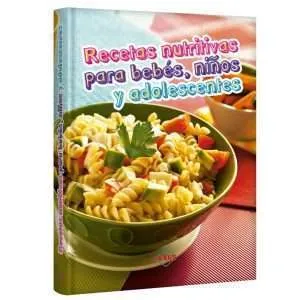 Recetas Nutritivas Para Bebes, Niños Y Adolescentes 1 Tomo