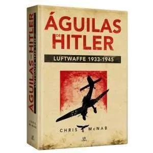 Aguilas De Hitler Luftwaffe 1933 1945 1 Tomo