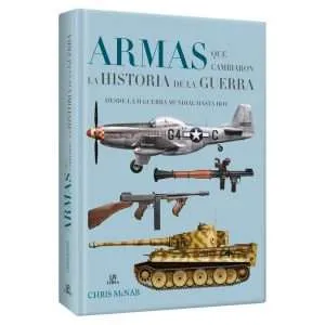 Armas Que Cambiaron La Historia De La Guerra 1 Tomo