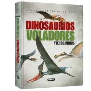 Atlas Ilustrado De Los Dinosaurios Voladores Pterosaurios 1 Tomo