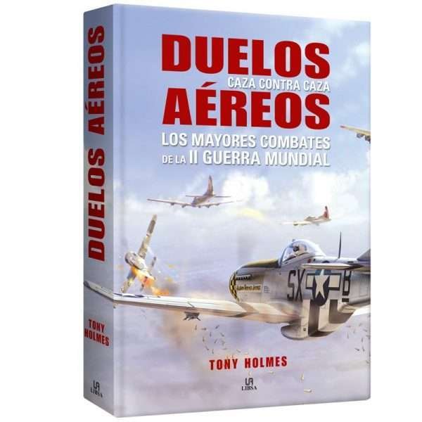 Duelos Aereos Los Mayores Combates De La Ii Guerra Mundial 1 Tomo