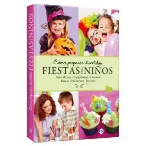 Como Preparar Fiestas Divertidas Para Niños Baby Shower Carnaval, Pascua Halloween, Navidad 1 Tomo