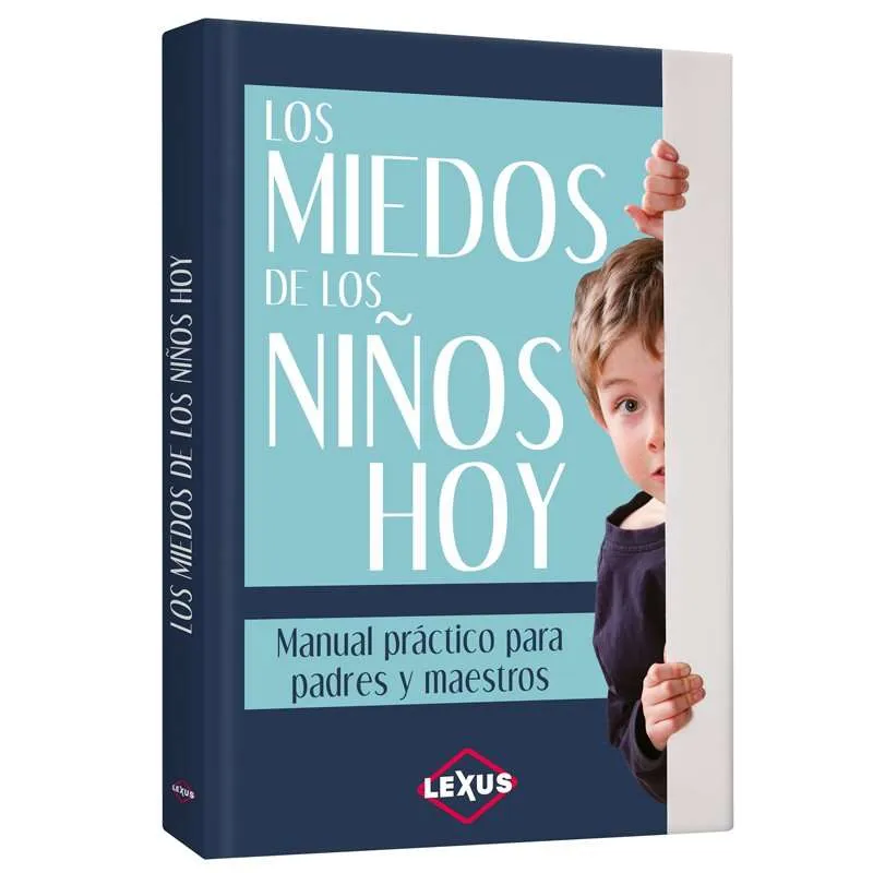 Los Miedos En Los Niños De Hoy Manual Práctico Para Padres Y Maestros 1 Tomo