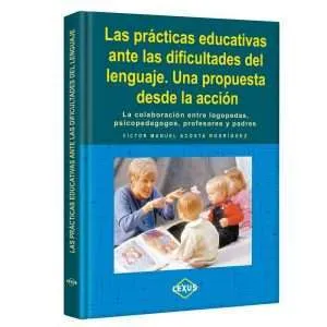 Las Practicas Educativas Ante Las Dificultades Del Lenguaje 1 Tomo