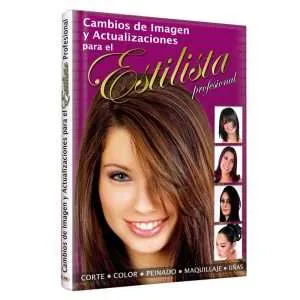 Cambios De Imagen Y Actualizaciones Para El Estilista Profesional 1 Tomo